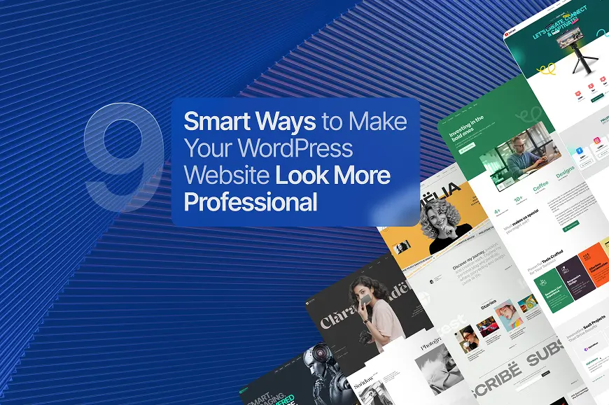 9 Smart Ways to Make Your WordPress Website Look More Professional
